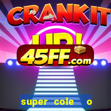 super cole  o 7784 jogos download